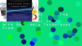 [NEW RELEASES]  Getting Past Your Past: Take Control of Your Life with Self-Help Techniques from