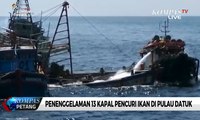 KKP Tenggelamkan 13 Kapal Pencuri Ikan di Pulau Datuk