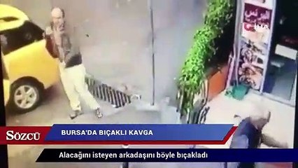 Alacağını isteyen arkadaşını böyle bıçakladı