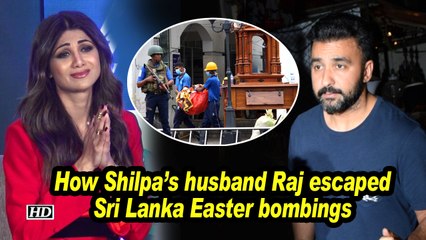 How Raj escaped Sri Lanka Easter Sunday bombings:  Emotional Shilpa Shetty