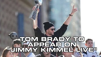 Tom Brady To Make Appearance On "Jimmy Kimmel Live"