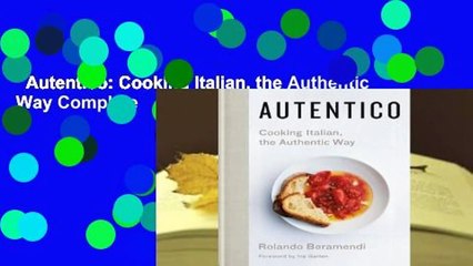 Autentico: Cooking Italian, the Authentic Way Complete