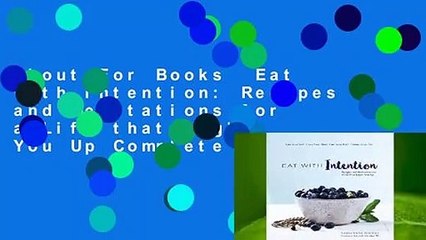 About For Books  Eat With Intention: Recipes and Meditations for a Life that Lights You Up Complete