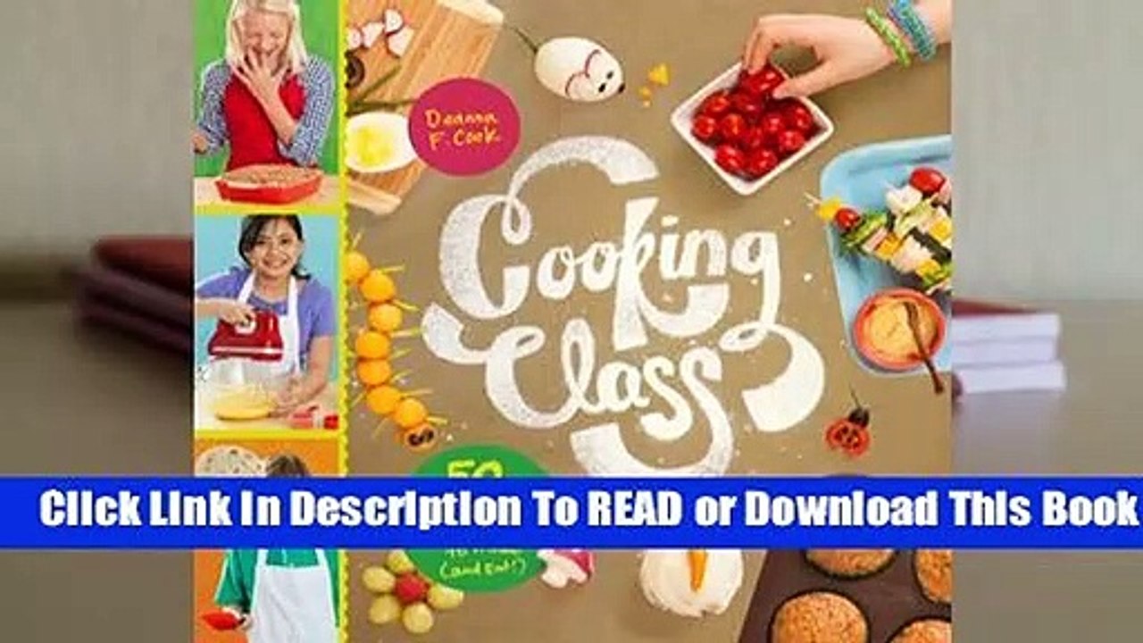 About For Books  Cooking Class: 57 Fun Recipes Kids Will Love to Make (and Eat!)  Best Sellers
