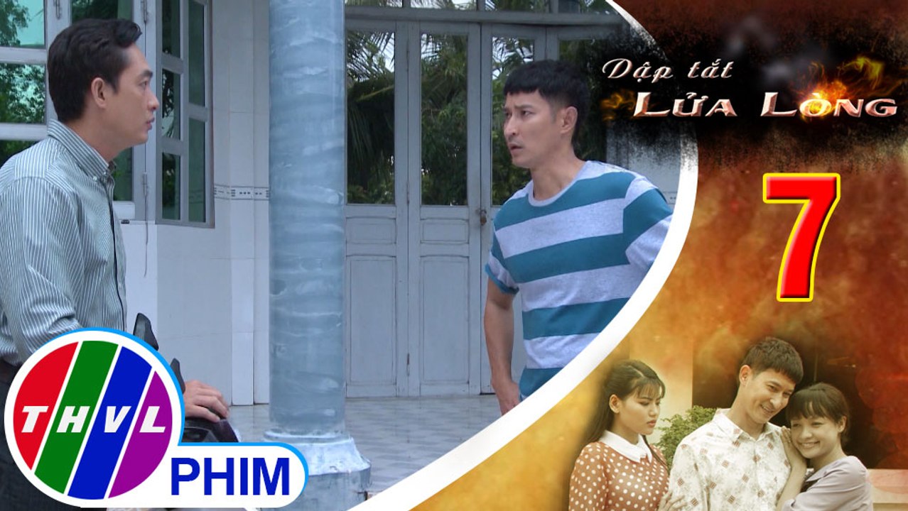 THVL | Dập tắt lửa lòng - Tập 7[5]: Phú âm thầm ủng hộ Thành lấy Hoa để dễ dàng chiếm tài sản