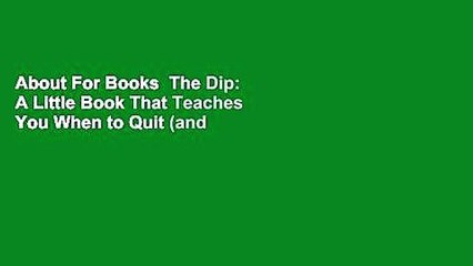 About For Books  The Dip: A Little Book That Teaches You When to Quit (and When to Stick)