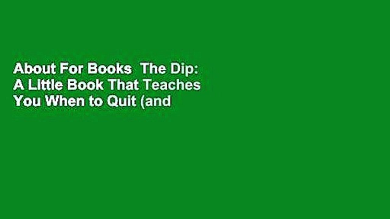 About For Books  The Dip: A Little Book That Teaches You When to Quit (and When to Stick)