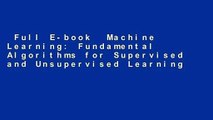 Full E-book  Machine Learning: Fundamental Algorithms for Supervised and Unsupervised Learning