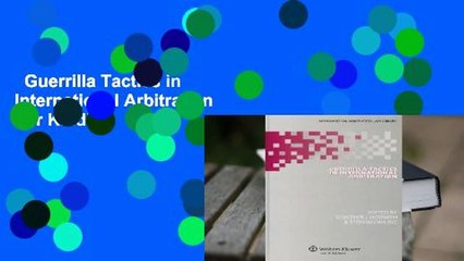 Guerrilla Tactics in International Arbitration  For Kindle