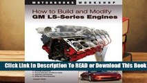 [Read] How to Build and Modify GM LS-Series Engines  For Kindle