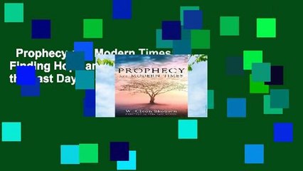 Prophecy and Modern Times: Finding Hope and Encouragement in the Last Days Complete