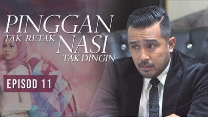 Pinggan Tak Retak, Nasi Tak Dingin | Episod 11