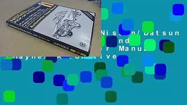 Full version Nissan/Datsun Pick-up and Pathfinder Automotive Repair Manual (Haynes Automotive