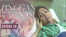 Pinggan Tak Retak, Nasi Tak Dingin | Episod 20