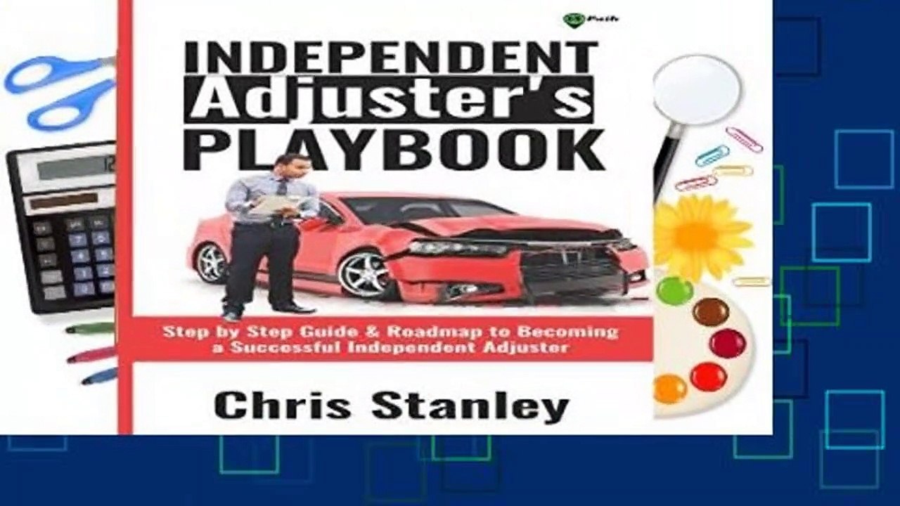 Full E-book  Independent Adjuster s Playbook: Step by Step Guide   Roadmap to Becoming a