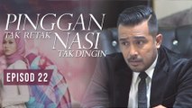 Pinggan Tak Retak, Nasi Tak Dingin | Episod 22