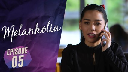 Melankolia | Episod 5