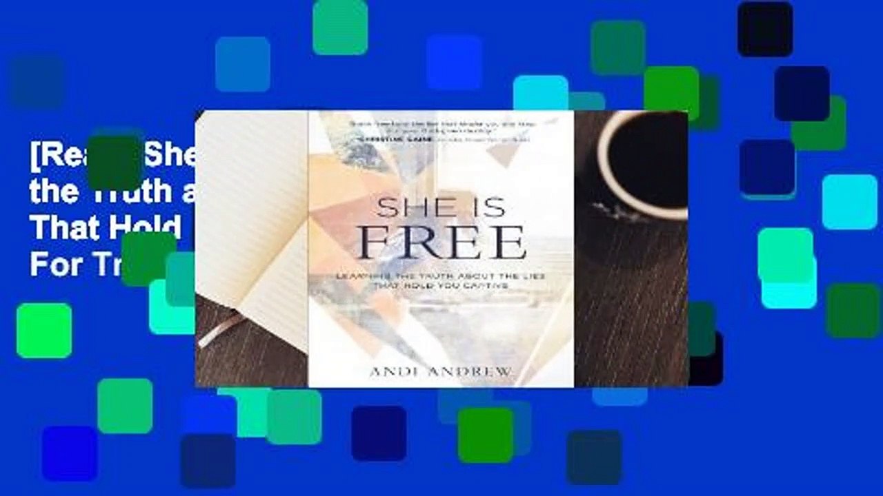 [Read] She Is Free: Learning the Truth about the Lies That Hold You Captive  For Trial