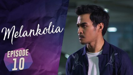 Melankolia | Episod 10
