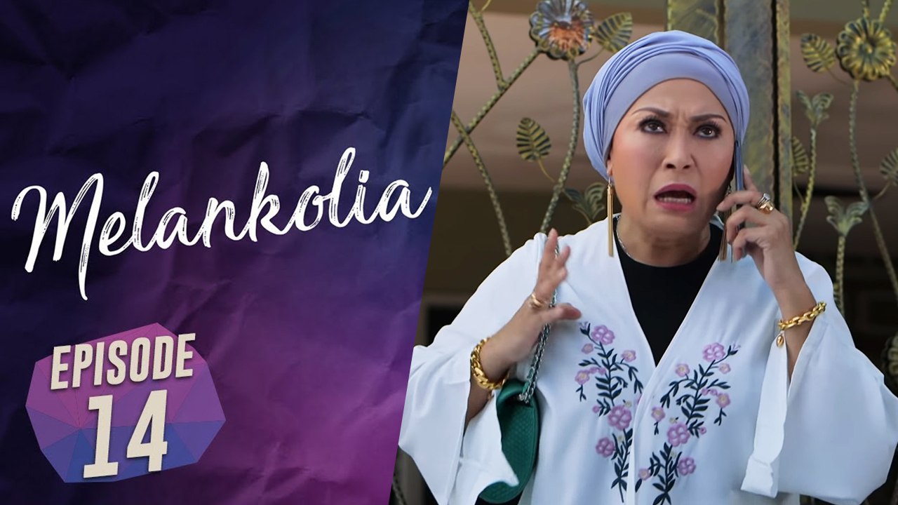 Melankolia | Episod 14