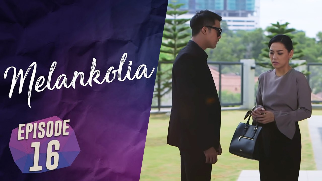 Melankolia | Episod 16