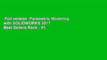 Full version  Parametric Modeling with SOLIDWORKS 2017  Best Sellers Rank : #5