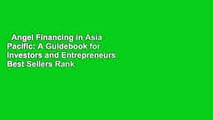 Angel Financing in Asia Pacific: A Guidebook for Investors and Entrepreneurs  Best Sellers Rank