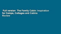 Full version  The Family Cabin: Inspiration for Camps, Cottages and Cabins  Review