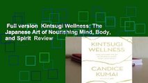 Full version  Kintsugi Wellness: The Japanese Art of Nourishing Mind, Body, and Spirit  Review