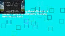 Full E-book  Creating Great Choices: A Leader s Guide to Integrative Thinking  Best Sellers Rank