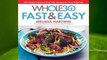 R.E.A.D The Whole30 Fast & Easy Cookbook: 150 Simply Delicious Everyday Recipes for Your Whole30