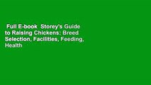Full E-book  Storey's Guide to Raising Chickens: Breed Selection, Facilities, Feeding, Health