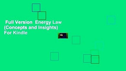 Full Version  Energy Law (Concepts and Insights)  For Kindle