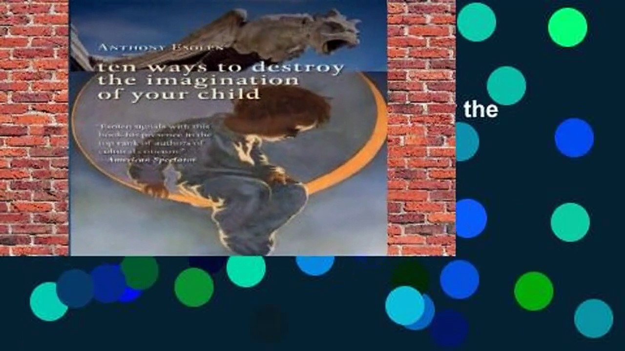 About For Books  Ten Ways to Destroy the Imagination of Your Child Complete