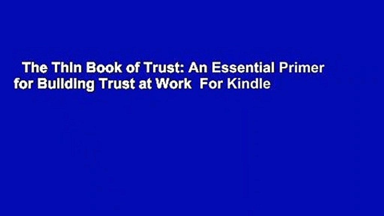 The Thin Book of Trust: An Essential Primer for Building Trust at Work  For Kindle