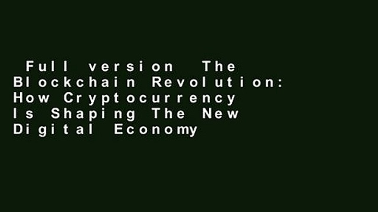 Full version  The Blockchain Revolution: How Cryptocurrency Is Shaping The New Digital Economy