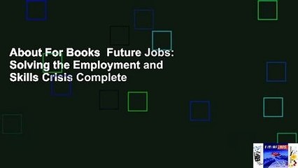 About For Books  Future Jobs: Solving the Employment and Skills Crisis Complete