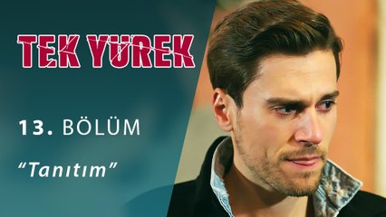 Tek Yürek 13.Bölüm Tanıtım