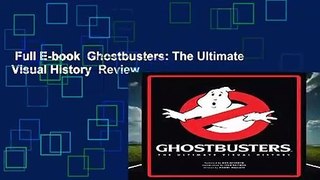 Full E-book  Ghostbusters: The Ultimate Visual History  Review