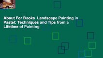 About For Books  Landscape Painting in Pastel: Techniques and Tips from a Lifetime of Painting