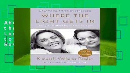About For Books  Where the Light Gets in: Losing My Mother Only to Find Her Again  Review