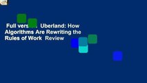 Full version  Uberland: How Algorithms Are Rewriting the Rules of Work  Review