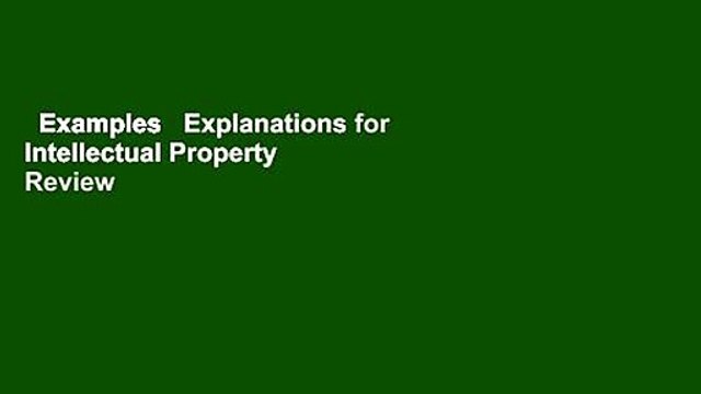 Examples Explanations for Intellectual Property Review
