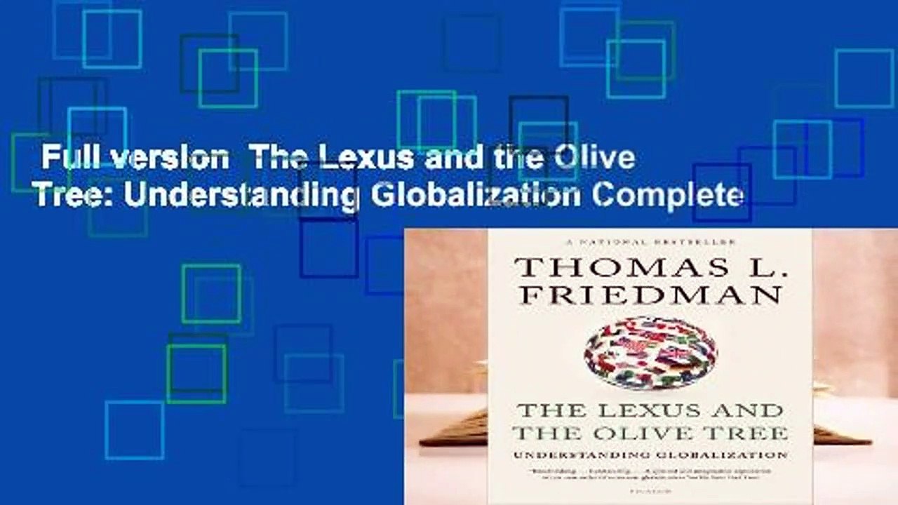 Full version  The Lexus and the Olive Tree: Understanding Globalization Complete