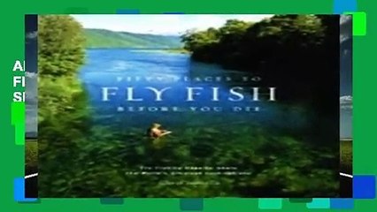 About For Books  Fifty Places to Fly Fish Before You Die: Fly-fishing Experts Share the World s