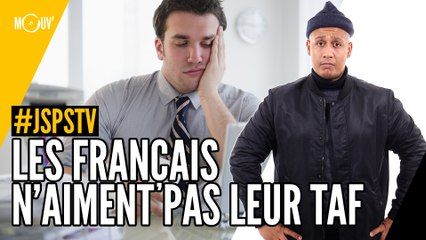 Je sais pas si t’as vu... Les Français n’aiment pas leur taf