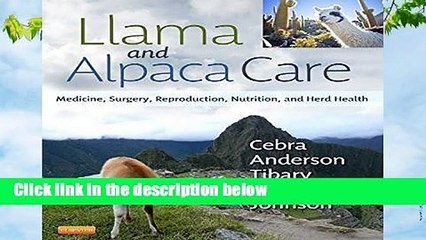 Full E-book  Llama and Alpaca Care: Medicine, Surgery, Reproduction, Nutrition, and Herd Health,