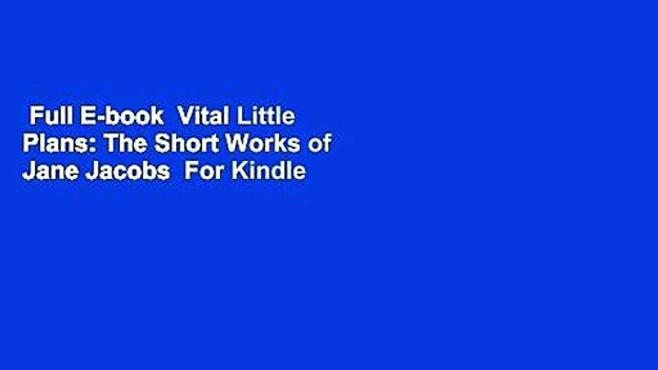 Full E-book  Vital Little Plans: The Short Works of Jane Jacobs  For Kindle