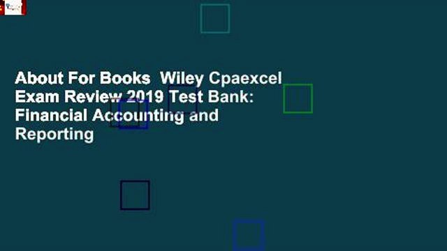 About For Books Wiley Cpaexcel Exam Review 2019 Test Bank: Financial Accounting and Reporting