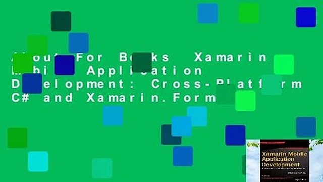 About For Books Xamarin Mobile Application Development: Cross-Platform C# and Xamarin.Forms